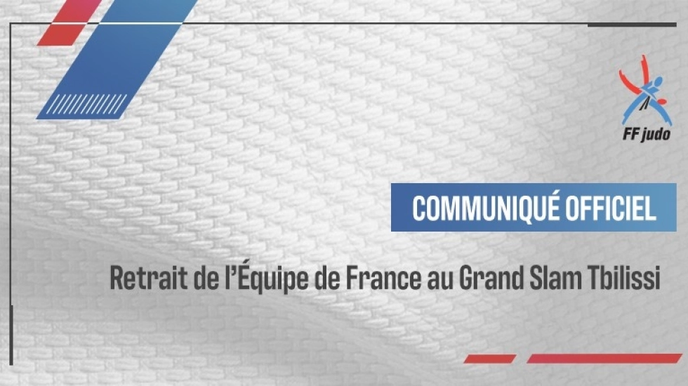 L'ÉQUIPE DE FRANCE SE RETIRE DU GRAND SLAM DE TBILISSI